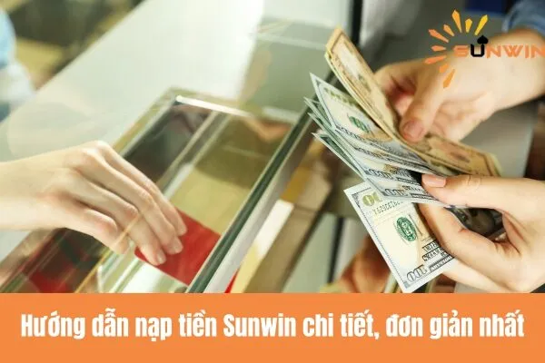 Hướng Dẫn Nạp Tiền Sunwin
