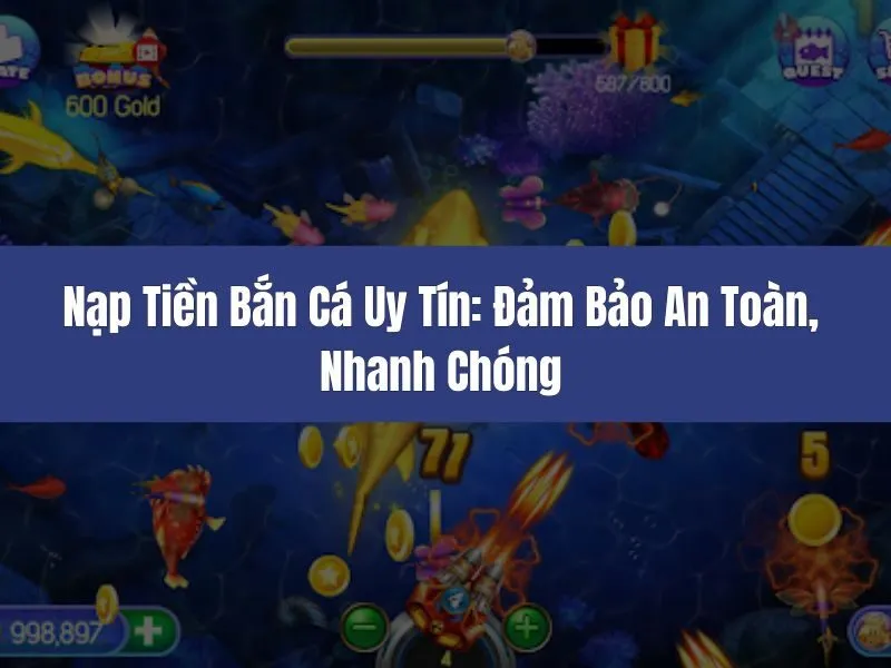 Nạp Tiền Bắn Cá Uy Tín